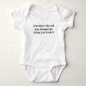 You knew the job was dangerous when you took it t-shirts by Wookiepooky You knew the job was dangerous when you took it t-shirts