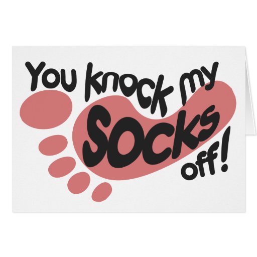 You Knock My Socks Off Greeting Card Zazzle