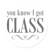 You Know I Got Class Sticker