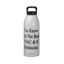 You Know I'm The Best HVAC R Technician Reusable Water Bottle