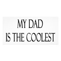 You Know My Dad Is The Coolest Dad photo cards by Supernova23 You Know My Dad Is The Coolest Dad photo cards
