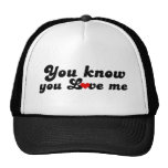 You Know you Love Me Hats
