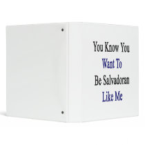 You Know You Want To Be Salvadoran Like Me Vinyl Binders