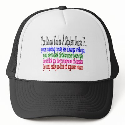 You know your a STUDENT NURSE IF... Hat by gailg1957