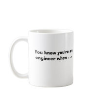 You know you're an engineer when . . . mugs
