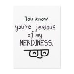 You Know You're Jealous of My Nerdiness Postcard