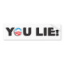 You Lie! Bumper Stickers