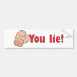 You lie! bumper sticker