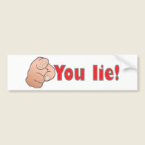 You lie! bumper stickers