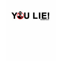 YOU LIE! t-shirts