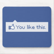 You Like This Funny Facebook mousepad