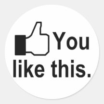 You Like This Round Stickers