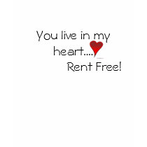 You live in my heart..Rent Free! t-shirts