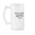 YOU LOOK HOTTER ONLINE mugs by Shirtuosity YOU LOOK HOTTER ONLINE mugs