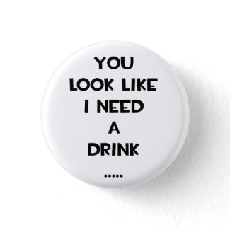 You look like i need a drink ... funny quote meme pins