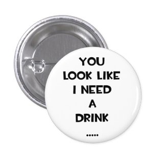 You look like i need a drink ... funny quote meme pins