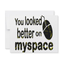 You Looked Better On Myspace invitations