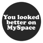 You looked better on Myspace Sticker