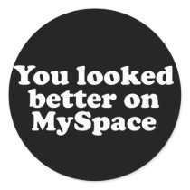 You looked better on Myspace stickers by myspacerecords You looked better on Myspace stickers