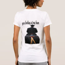 you looking at my bum t-shirts