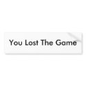 You Lost The Game Bumper Sticker bumper stickers