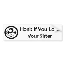 You Love Your Sister bumper stickers