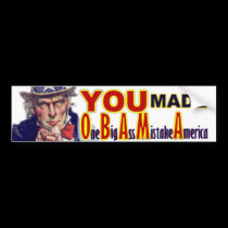 You Made O*B*A*M*A bumper stickers