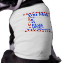You Made OBAMA pet clothing by faithhopeandpolitics You Made OBAMA pet clothing