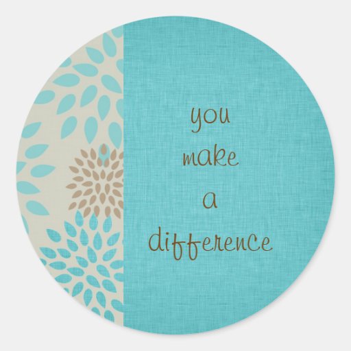 You Make a Difference Stickers Zazzle
