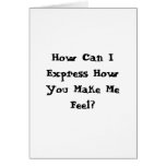 You Make Me Feel... Cards