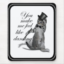 You make me feel like Dancing! Tap Dancing Cat Mouse Pad