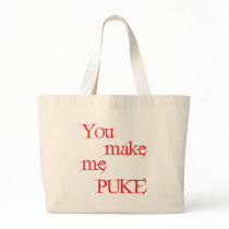 You Make Me Puke bags