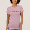 You Make Me Sick! t-shirts