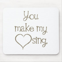 You Make My Heart Sing Mousepad