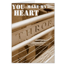 You make my Heart Throb Greeting Card