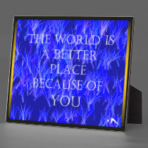 You Make The World Better Plaque plaques