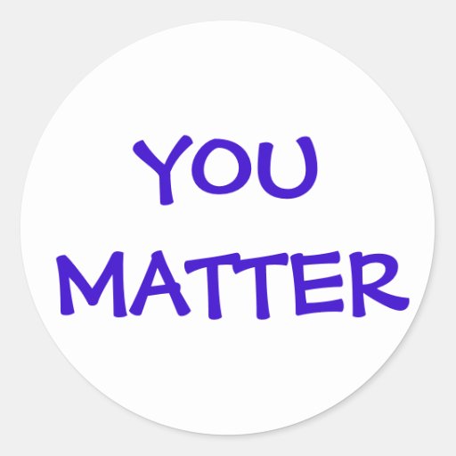 You Matter Sticker | Zazzle