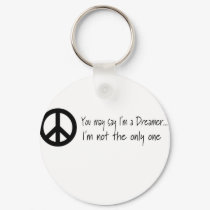 You May Say I'm a Dreamer keychains
