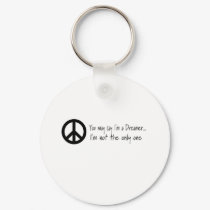 You May Say I'm a Dreamer keychains