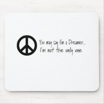 You May Say I'm a Dreamer Mouse Pad