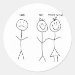 You Me Your Mom Round Sticker