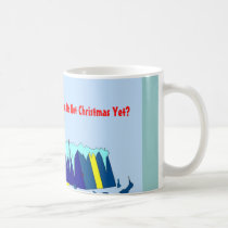 You Mean Its Not Christma... mugs