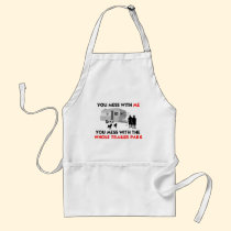 You mess w/ me, you mess w/ the whole trailer park aprons