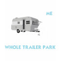 You mess w/ me you mess w/ the whole trailer park! t-shirts