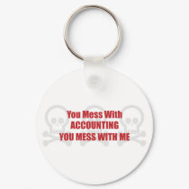 You Mess With Accounting You Mess With Me keychains