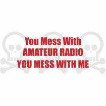 You Mess With Amateur Radio You Mess With Me photo sculptures