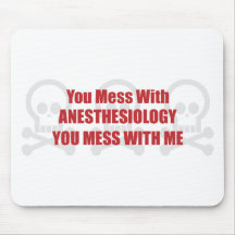You Mess With Anesthesiology You Mess With Me Mouse Pads