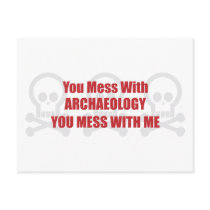 You Mess With Archaeology You Mess With Me Postcards