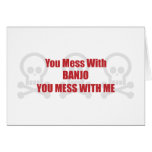 You Mess With Banjo You Mess With Me Card