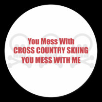 You Mess With Cross Country Skiing You Mess With M stickers